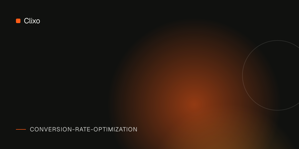 Conversion Rate Optimization for SaaS Founders: A Beginner's Guide — Clixo
