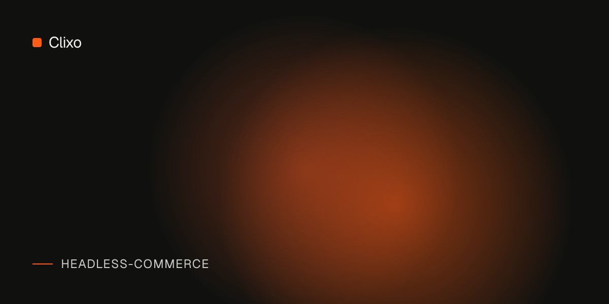 Headless Commerce vs Monolithic Ecommerce: A Developer's Honest Comparison — Clixo