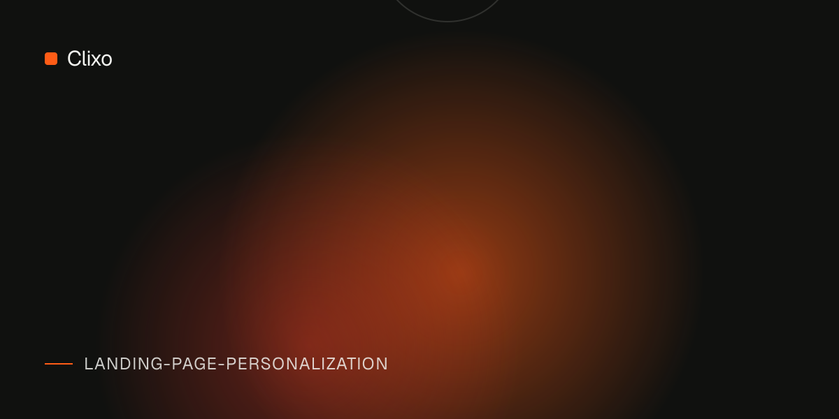 Landing Page Personalization and Behavioral Targeting: An Advanced CRO Guide — Clixo