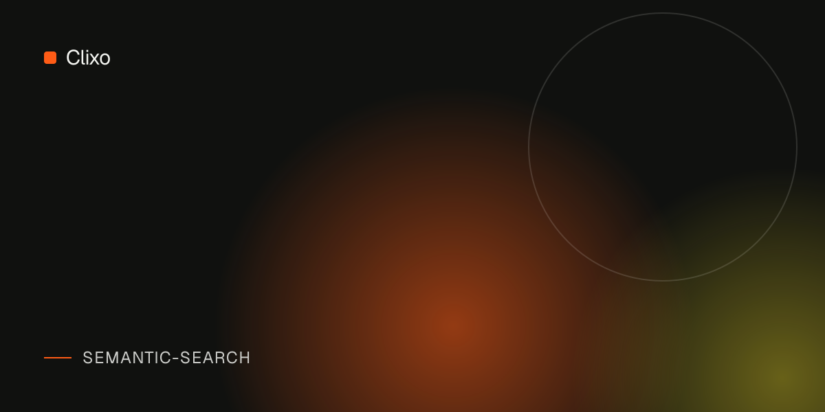 Semantic Search vs Keyword Search: When to Use Each in Enterprise Applications — Clixo