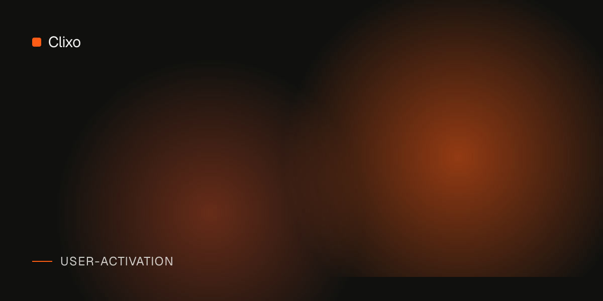 What Is User Activation in SaaS? A Practical Introduction — Clixo